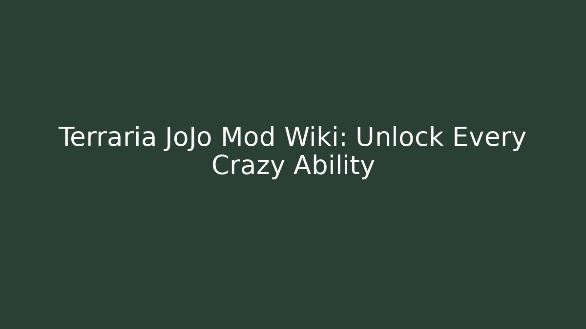 Terraria JoJo Mod Wiki: Unlock Every Crazy Ability