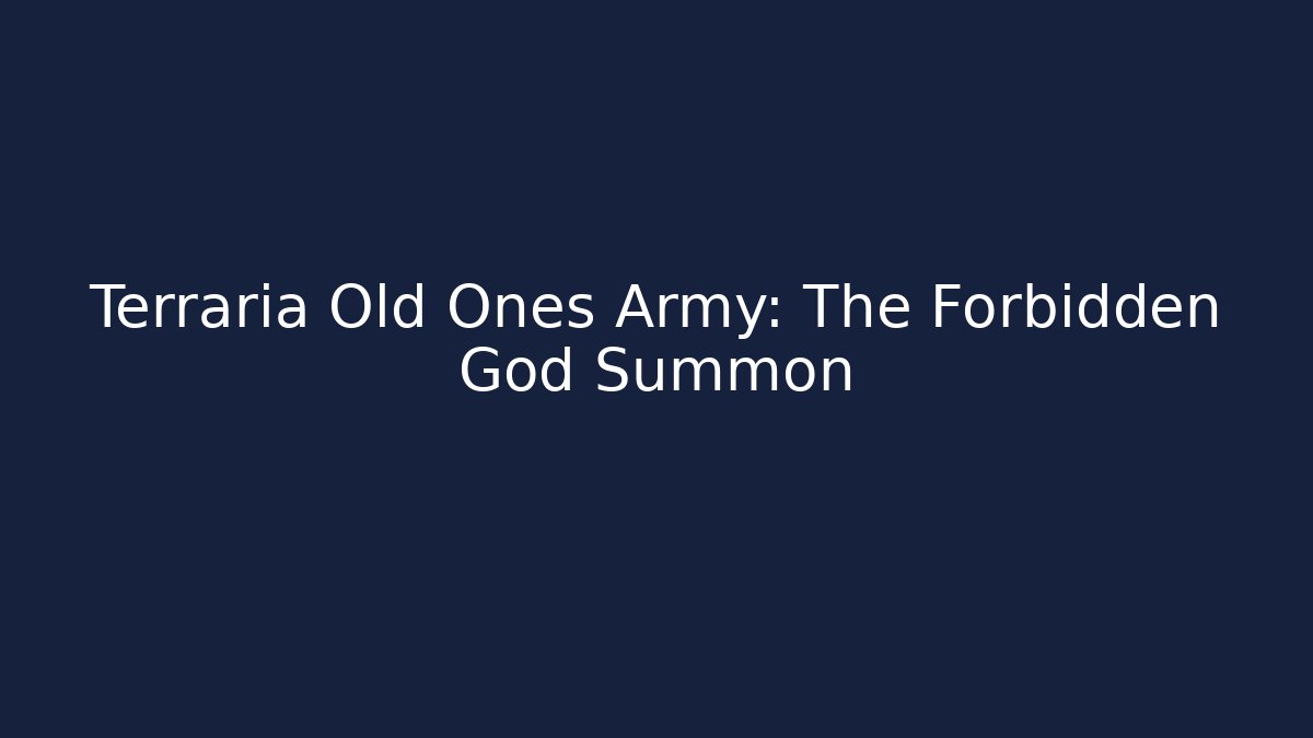 Terraria Old Ones Army: The Forbidden God Summon