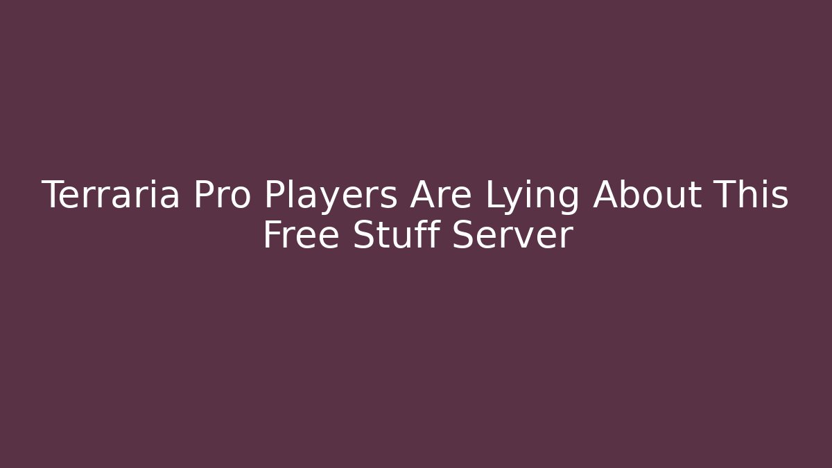 Terraria Pro Players Are Lying About This Free Stuff Server