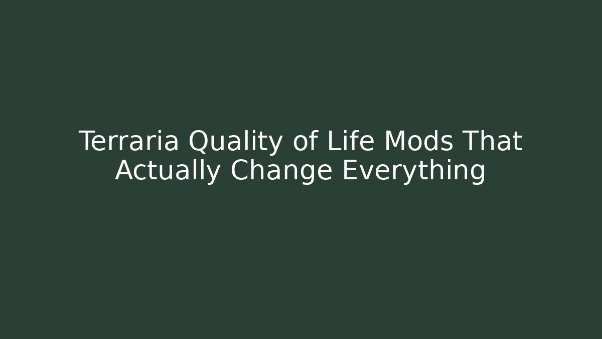 Terraria Quality of Life Mods That Actually Change Everything