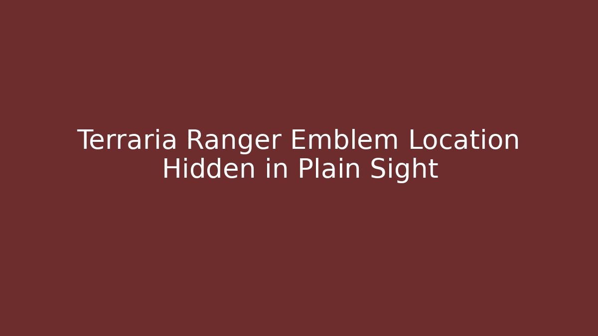 Terraria Ranger Emblem Location Hidden in Plain Sight
