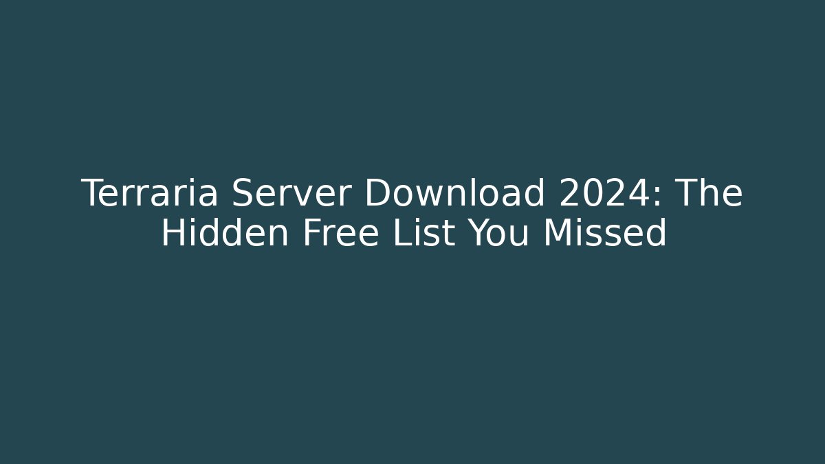 Terraria Server Download 2024: The Hidden Free List You Missed