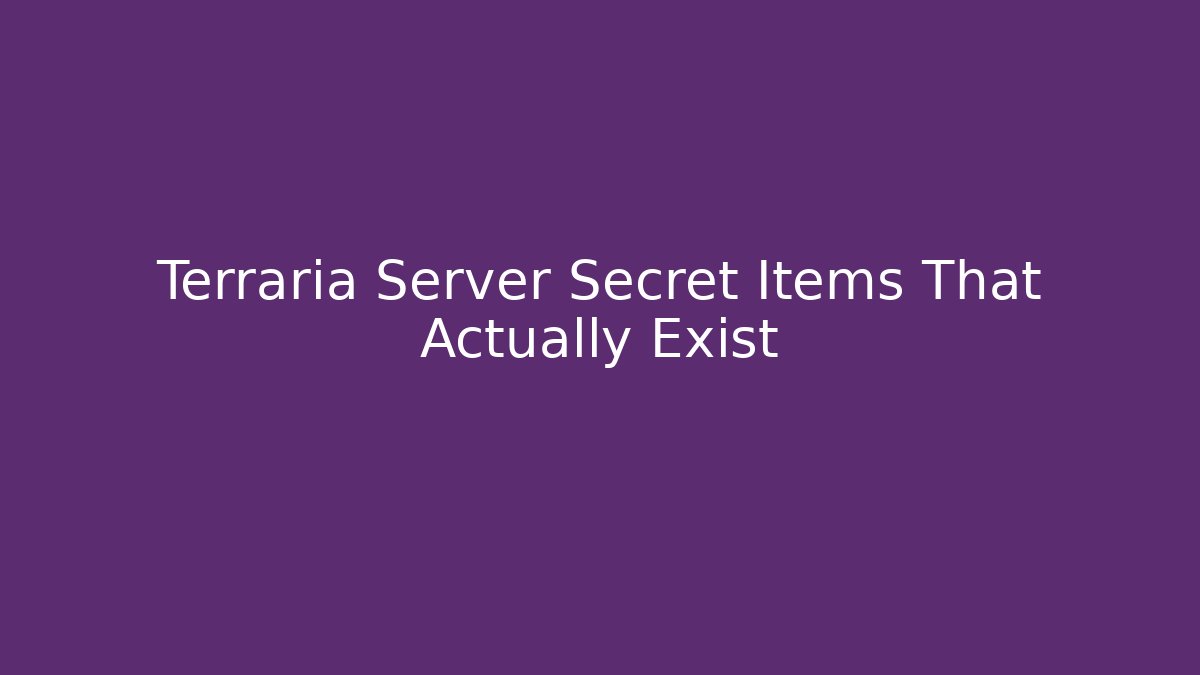 Terraria Server Secret Items That Actually Exist - Vintage E-Juice