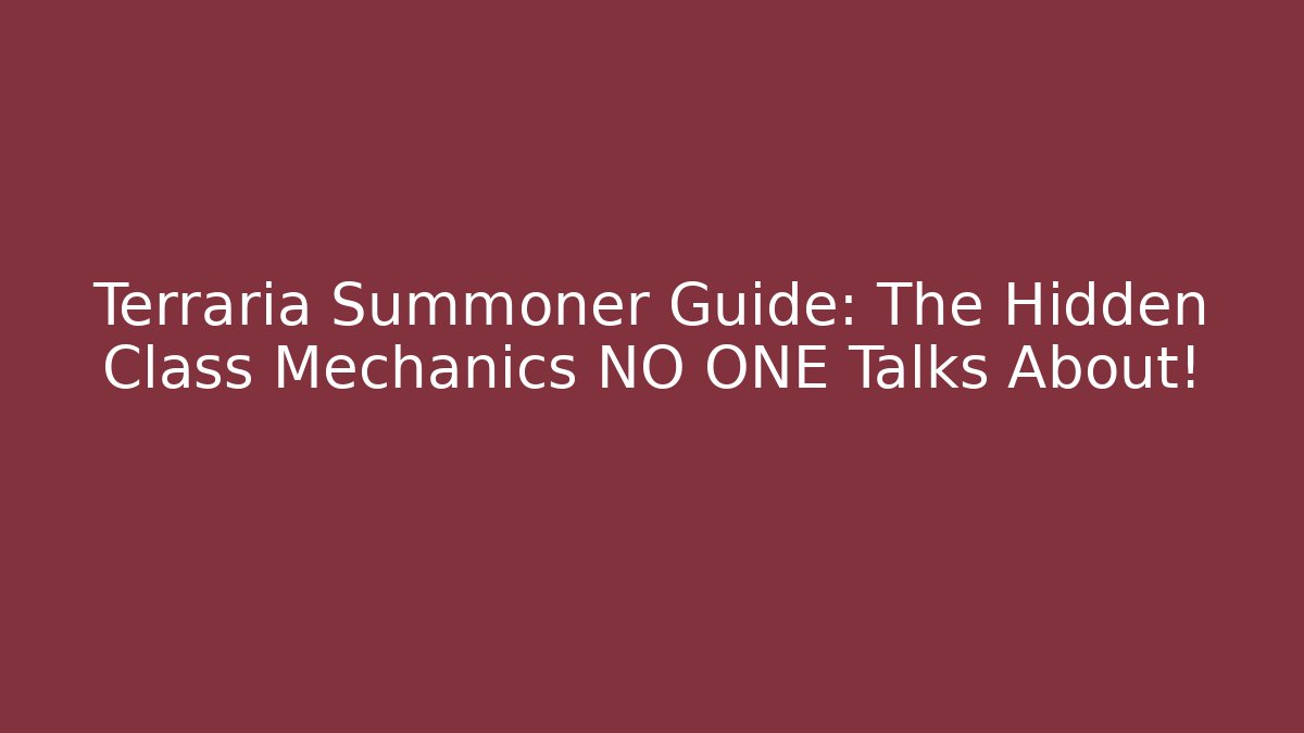 Terraria Summoner Guide: The Hidden Class Mechanics NO ONE Talks About! - Vintage E-Juice