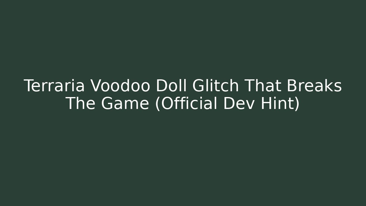 Terraria Voodoo Doll Glitch That Breaks The Game (Official Dev Hint)