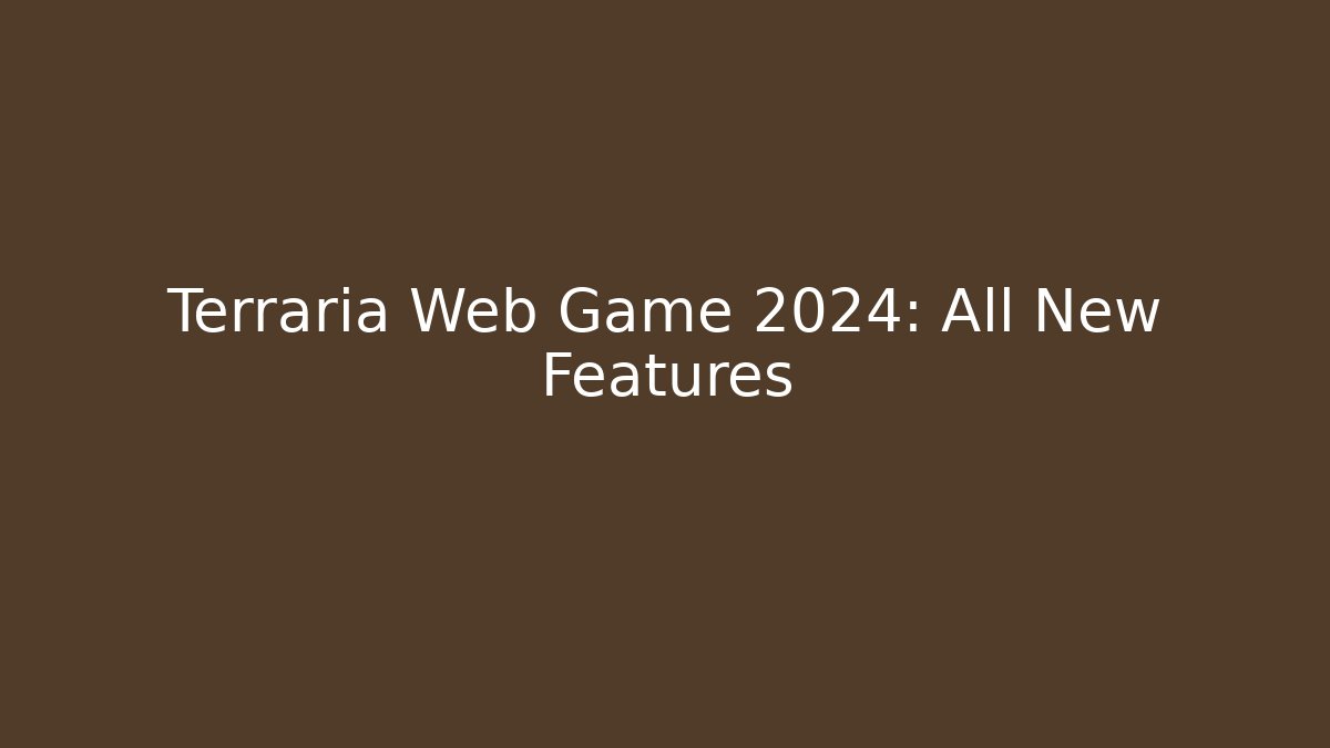 Terraria Web Game 2024: All New Features