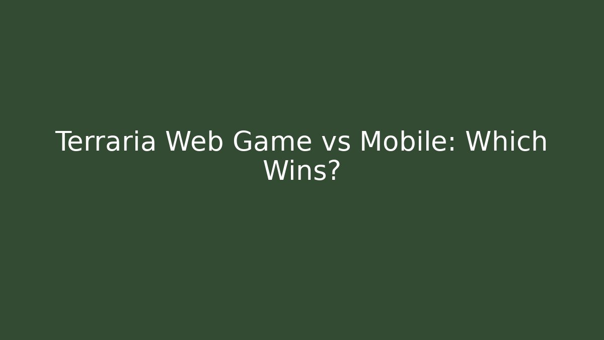 Terraria Web Game vs Mobile: Which Wins?