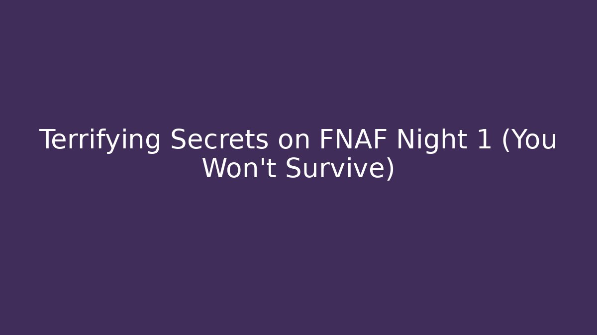 Terrifying Secrets on FNAF Night 1 (You Won't Survive)