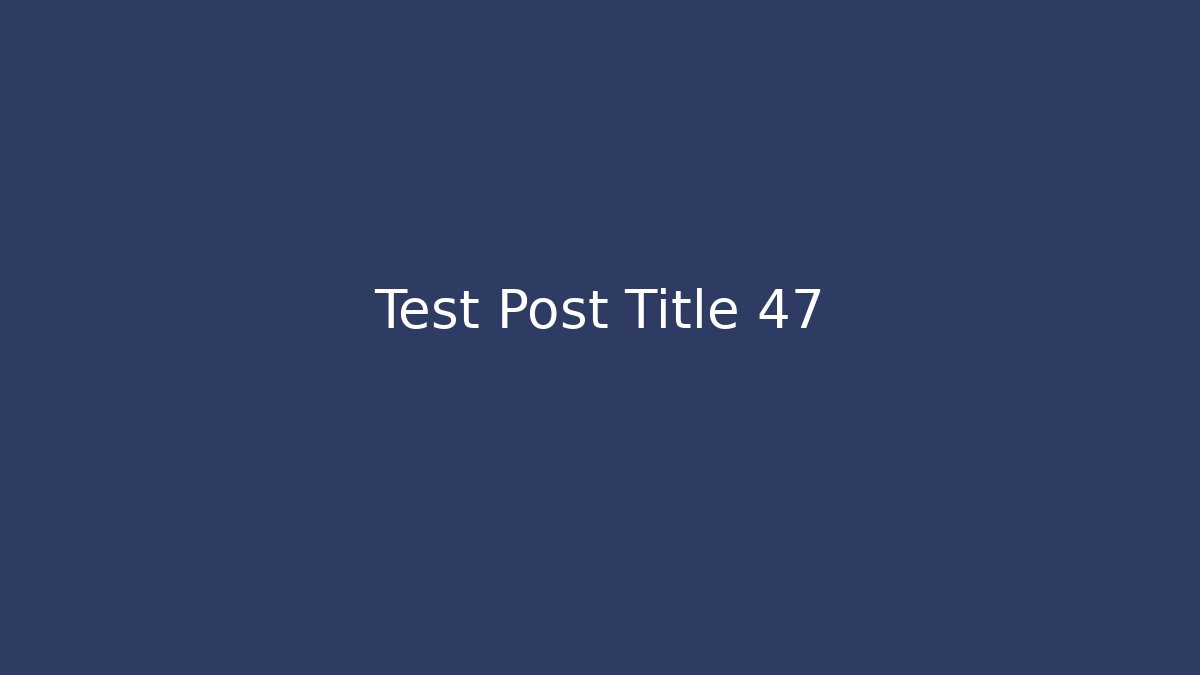 Test Post Title 47