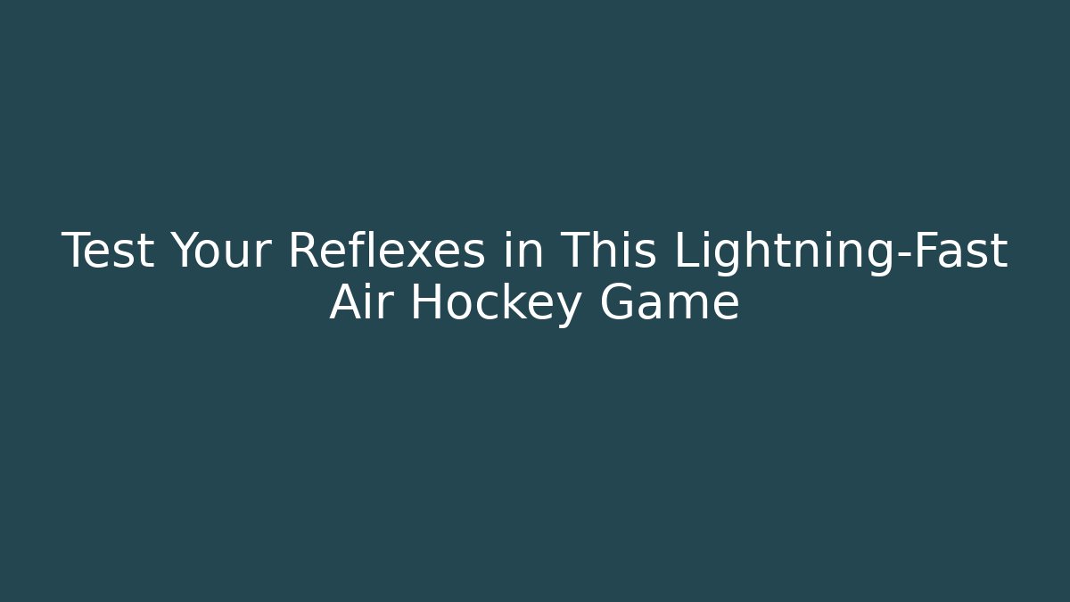 Test Your Reflexes in This Lightning-Fast Air Hockey Game