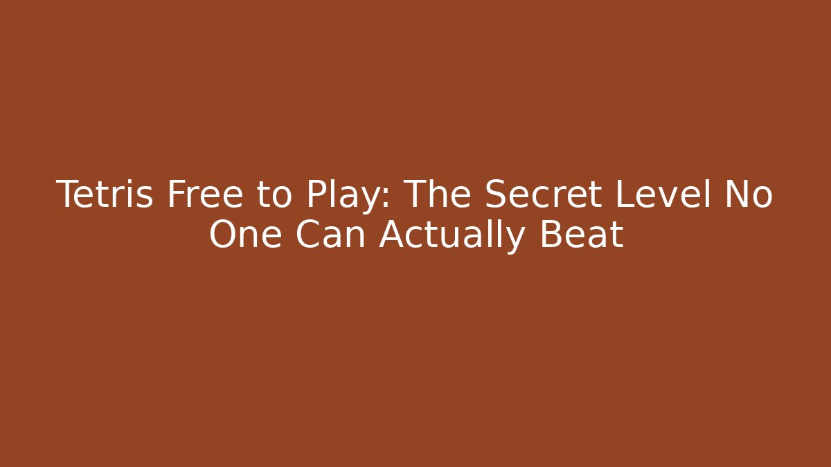 Tetris Free to Play: The Secret Level No One Can Actually Beat