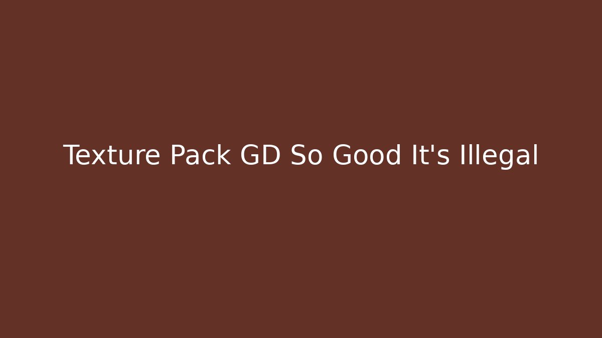 Texture Pack GD So Good It’s Illegal - Vintage E-Juice