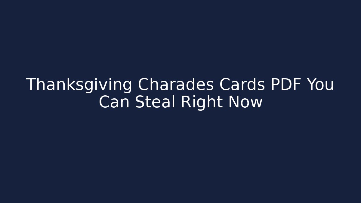 Thanksgiving Charades Cards PDF You Can Steal Right Now
