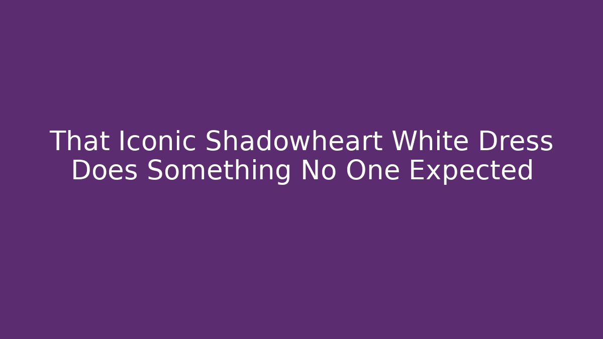 That Iconic Shadowheart White Dress Does Something No One Expected