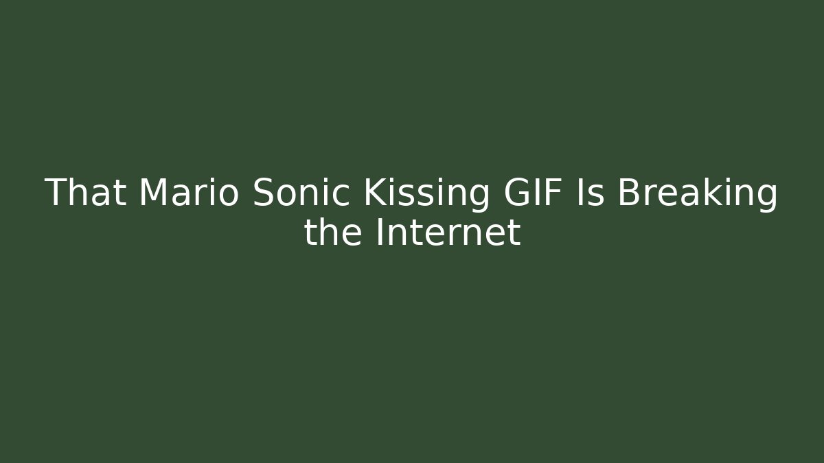 That Mario Sonic Kissing GIF Is Breaking the Internet