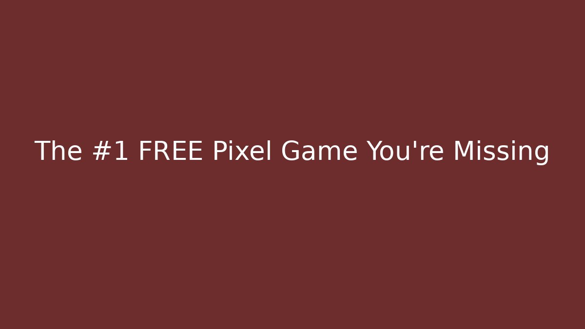 The #1 FREE Pixel Game You're Missing