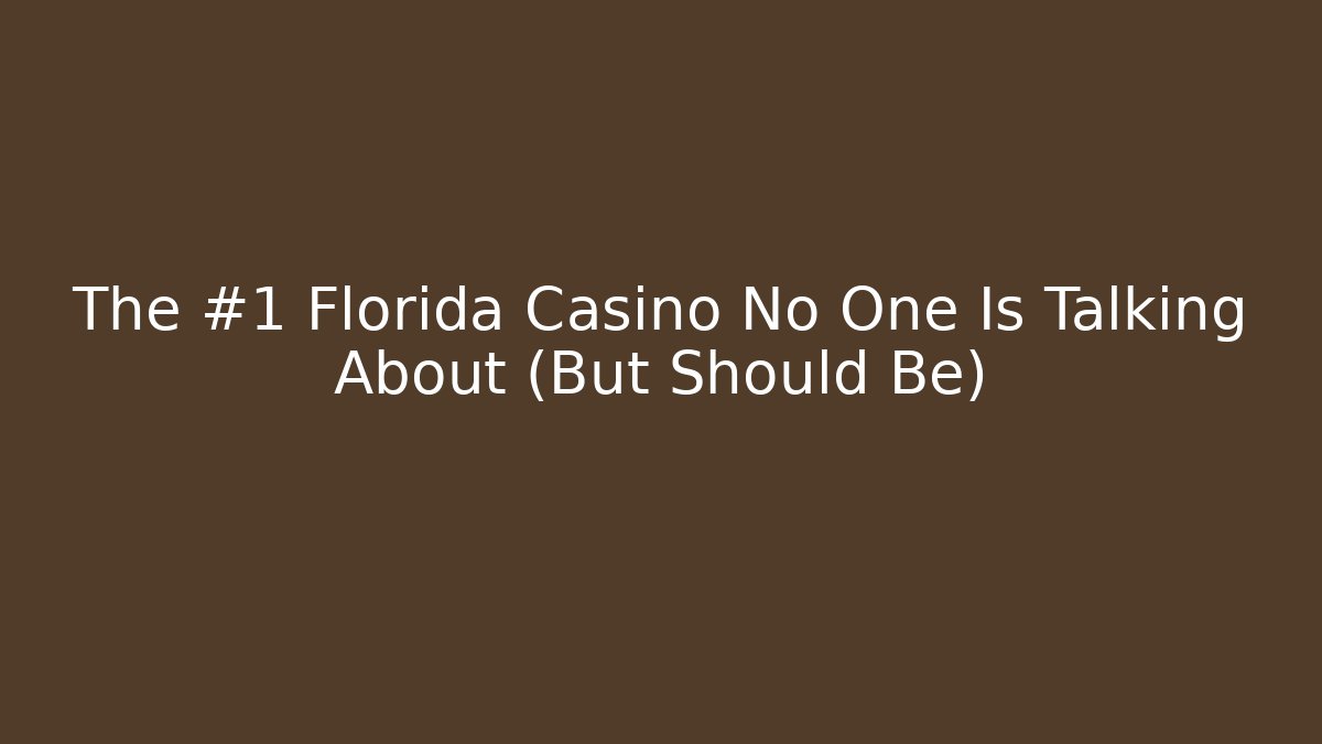 The #1 Florida Casino No One Is Talking About (But Should Be)