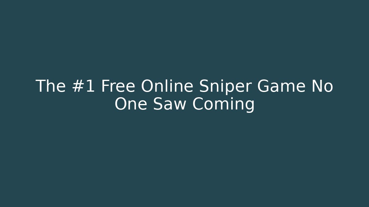 The #1 Free Online Sniper Game No One Saw Coming