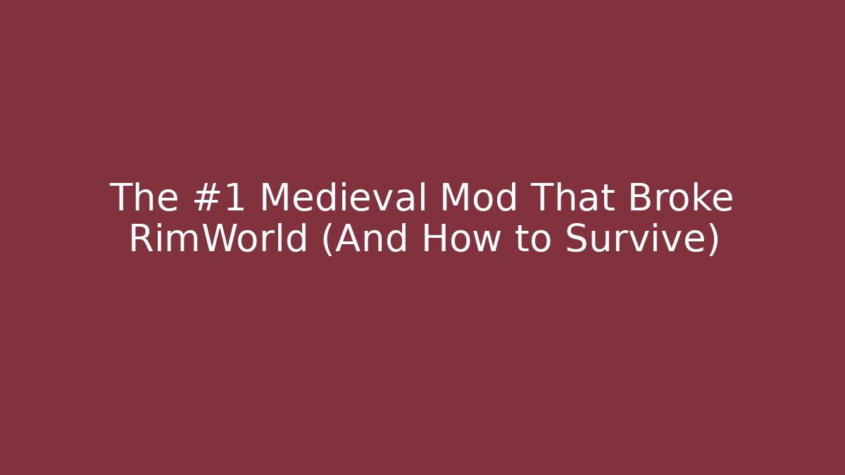 The #1 Medieval Mod That Broke RimWorld (And How to Survive)