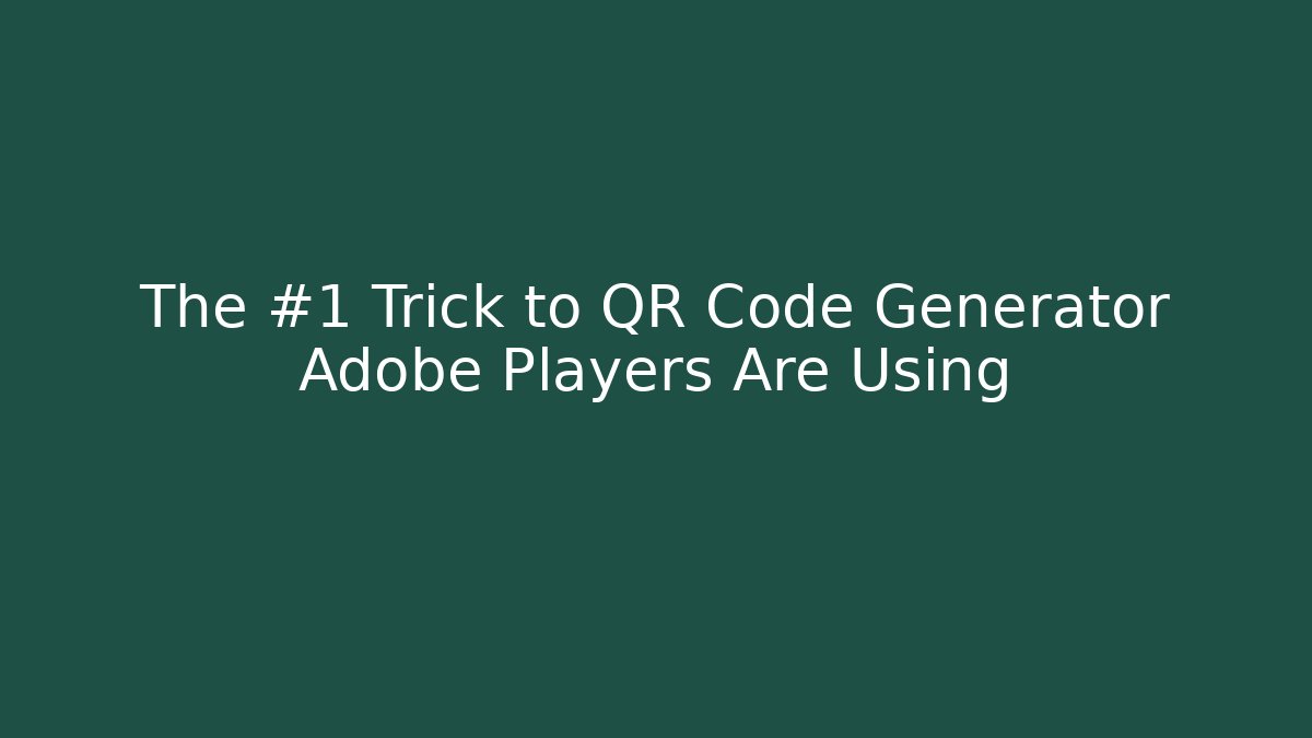 The #1 Trick to QR Code Generator Adobe Players Are Using - Vintage E-Juice