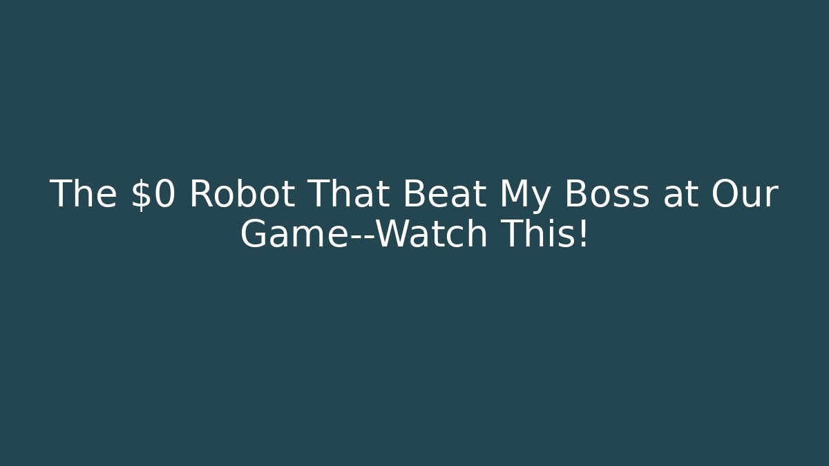 The $0 Robot That Beat My Boss at Our Game—Watch This!