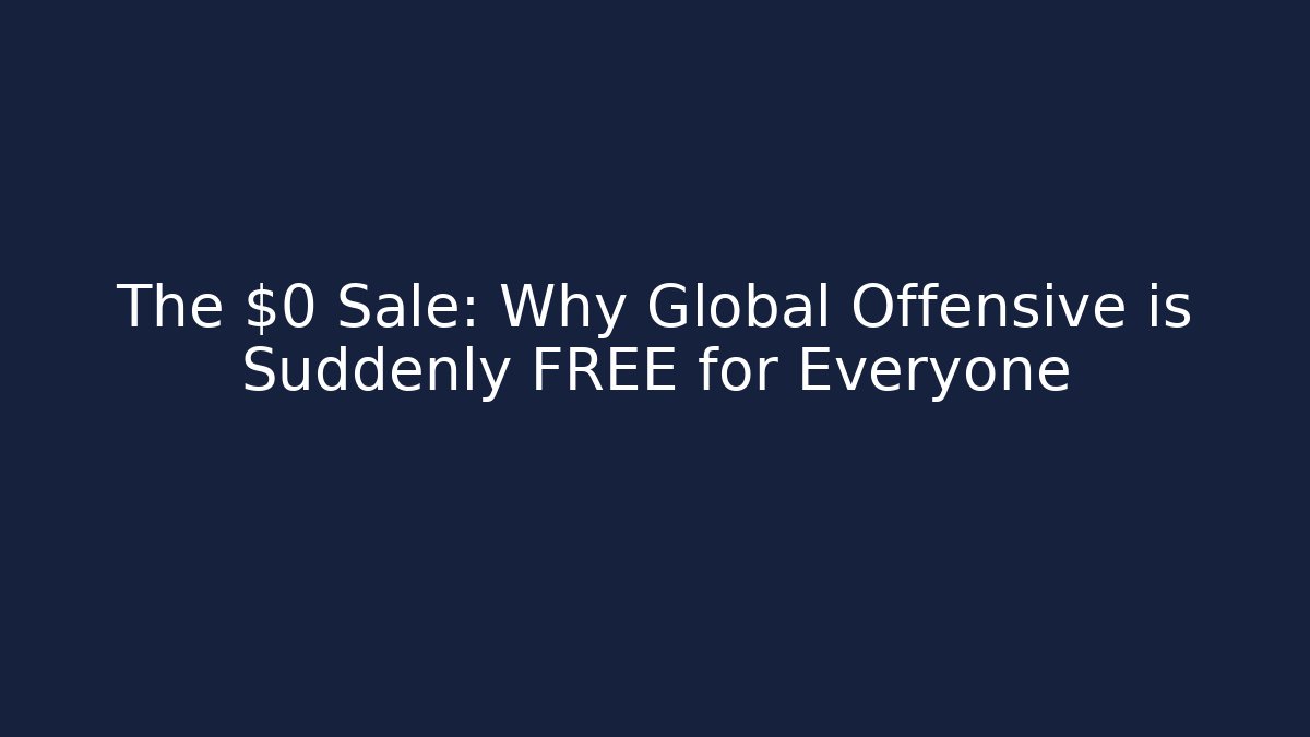 The $0 Sale: Why Global Offensive is Suddenly FREE for Everyone
