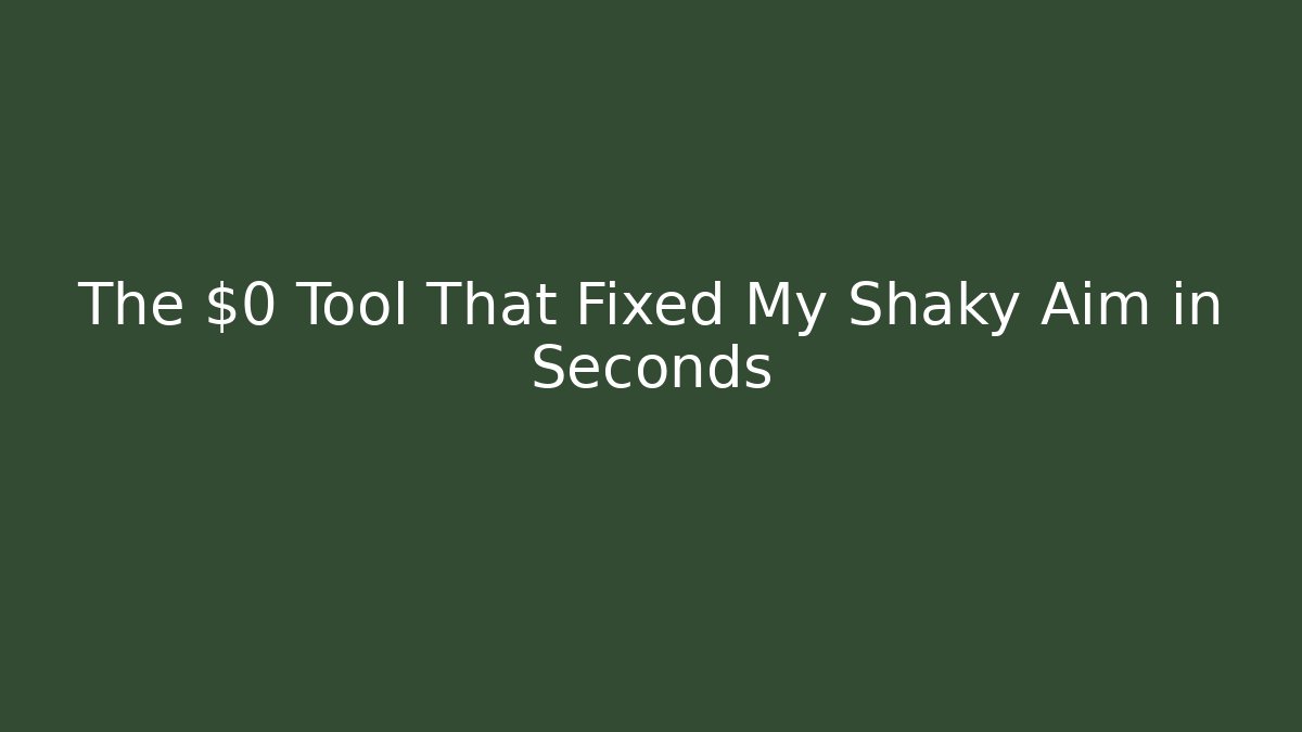 The $0 Tool That Fixed My Shaky Aim in Seconds
