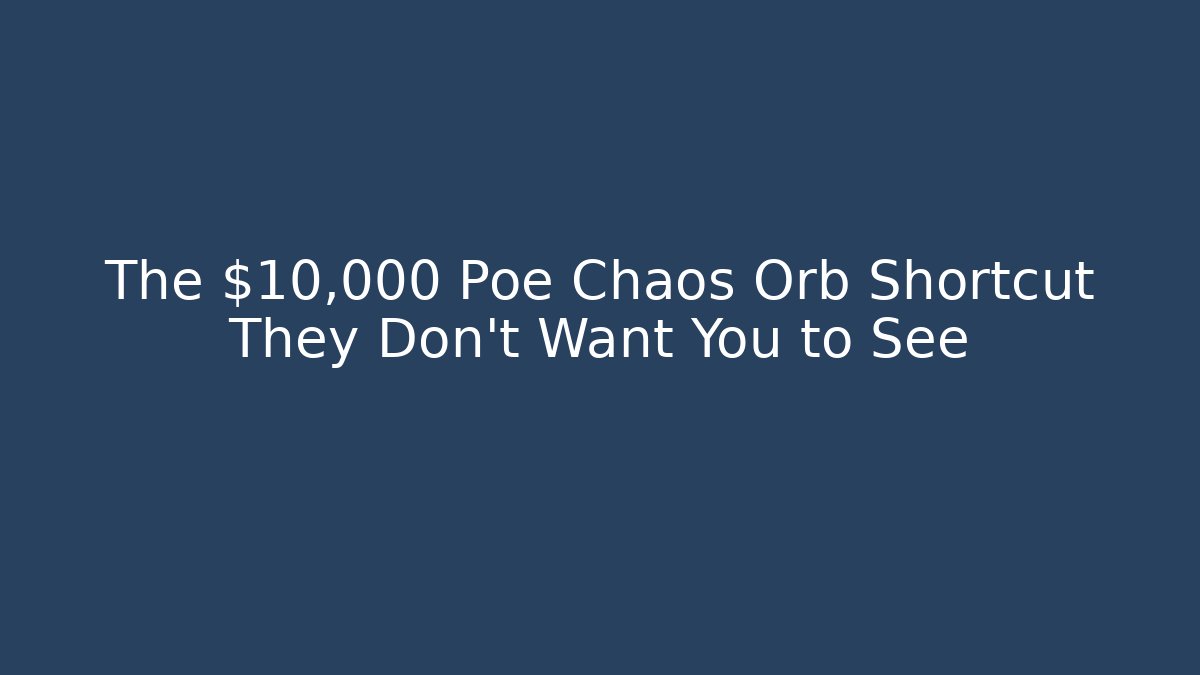 The $10,000 Poe Chaos Orb Shortcut They Don't Want You to See