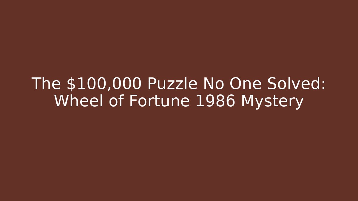 The $100,000 Puzzle No One Solved: Wheel of Fortune 1986 Mystery