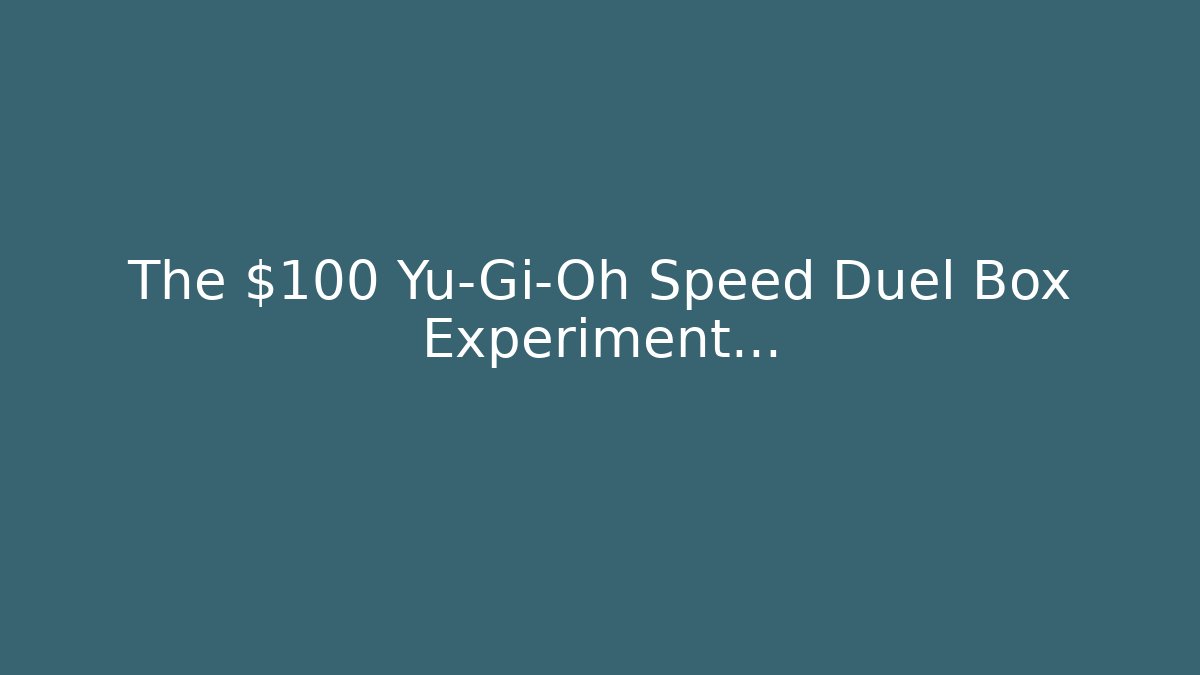 The $100 Yu-Gi-Oh Speed Duel Box Experiment… - Vintage E-Juice