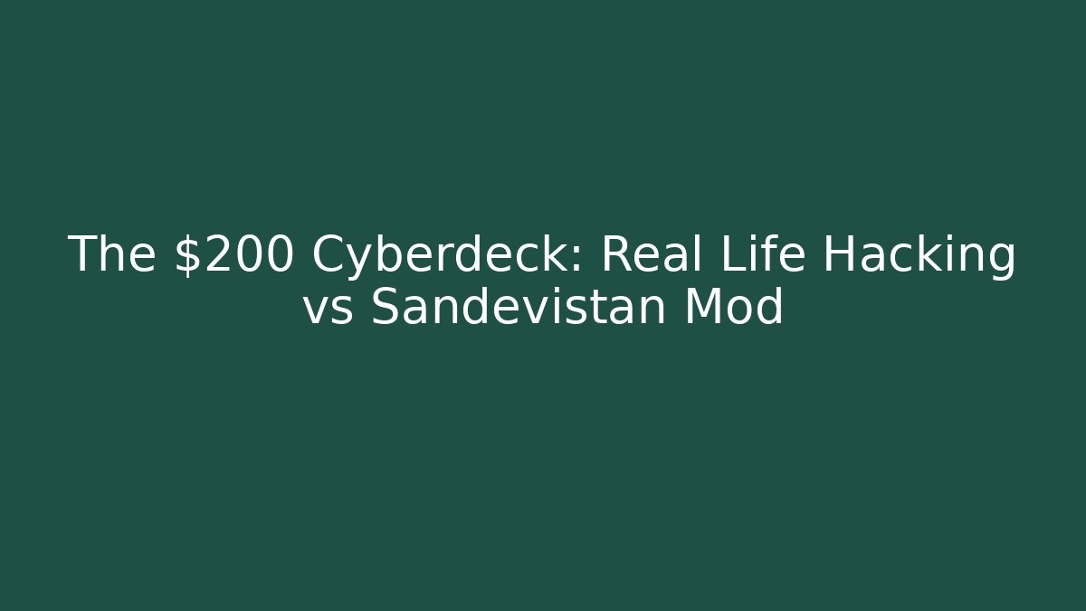 The $200 Cyberdeck: Real Life Hacking vs Sandevistan Mod - Vintage E-Juice