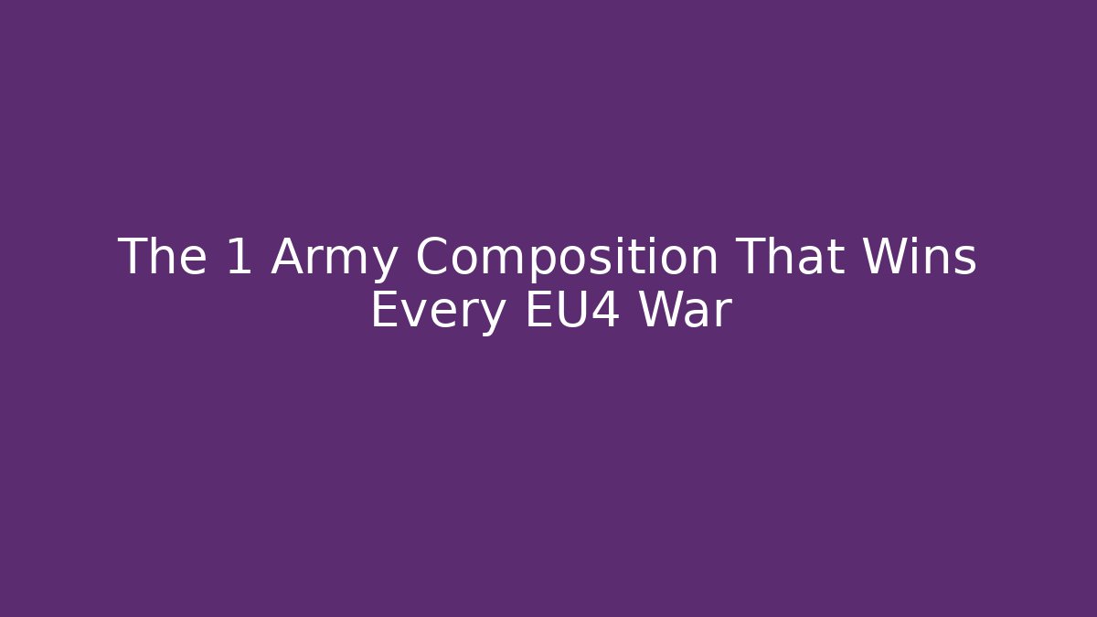 The 1 Army Composition That Wins Every EU4 War