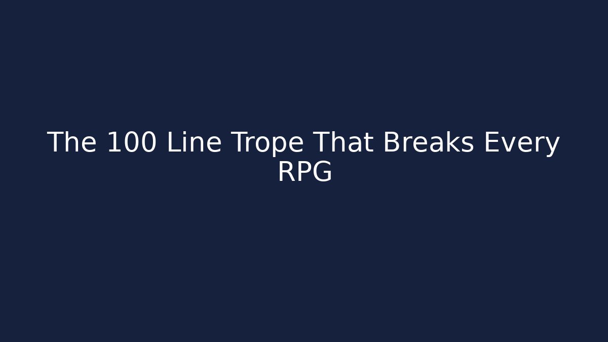 The 100 Line Trope That Breaks Every RPG - Vintage E-Juice
