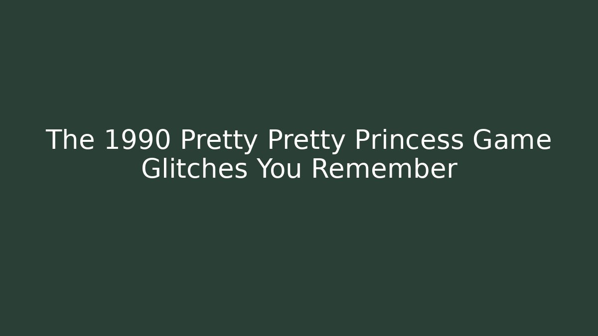 The 1990 Pretty Pretty Princess Game Glitches You Remember