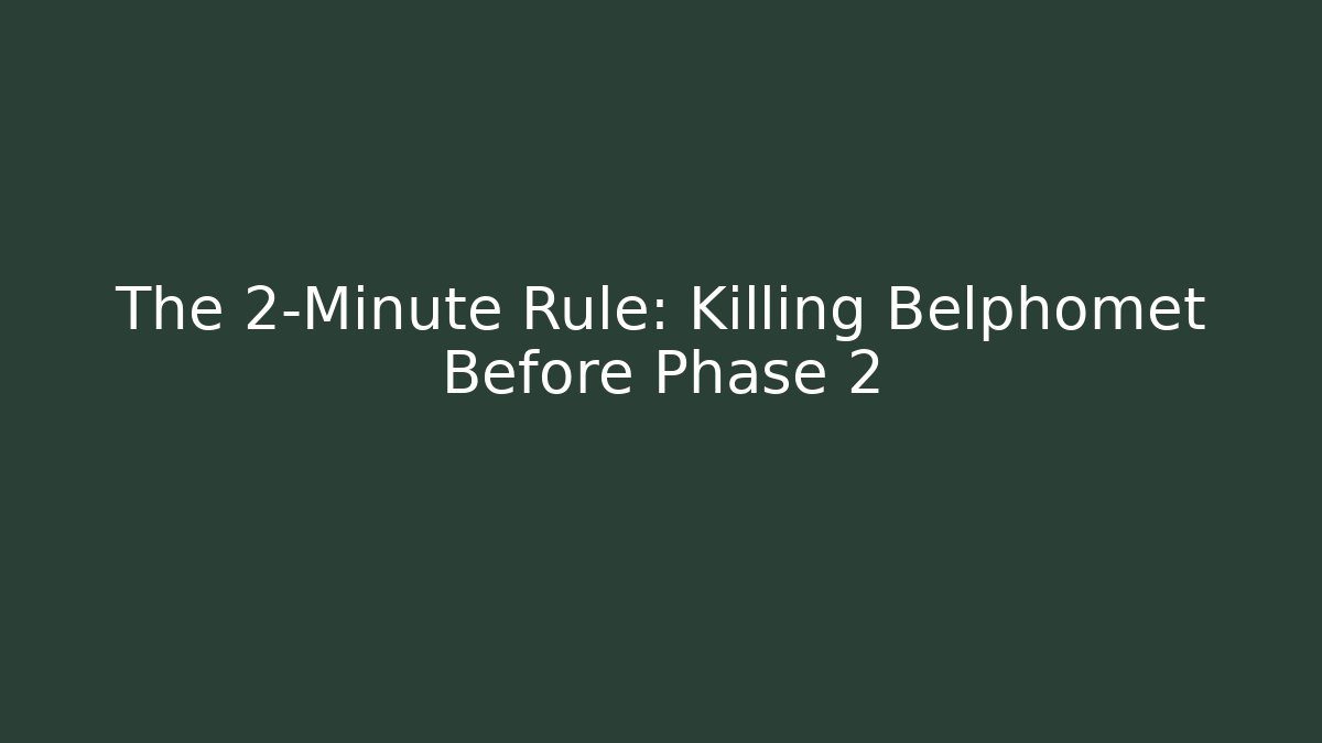 The 2-Minute Rule: Killing Belphomet Before Phase 2