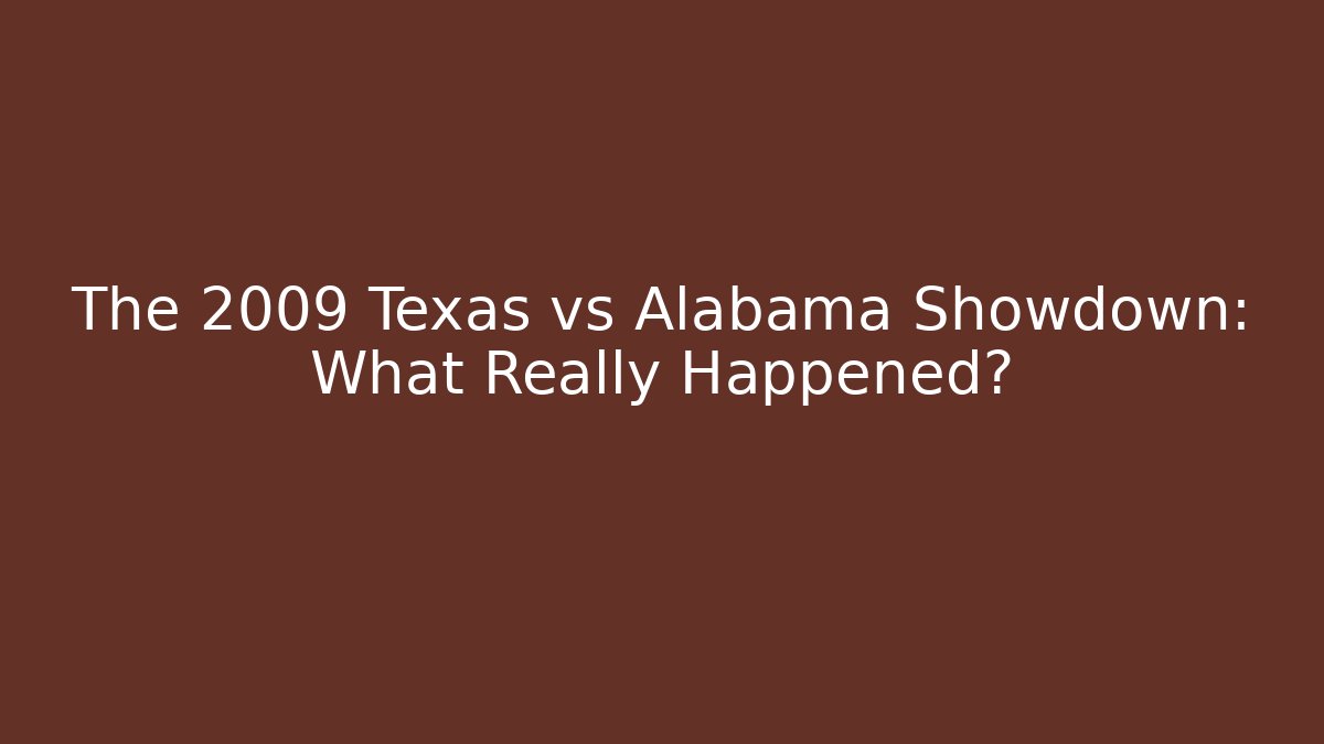 The 2009 Texas vs Alabama Showdown: What Really Happened?