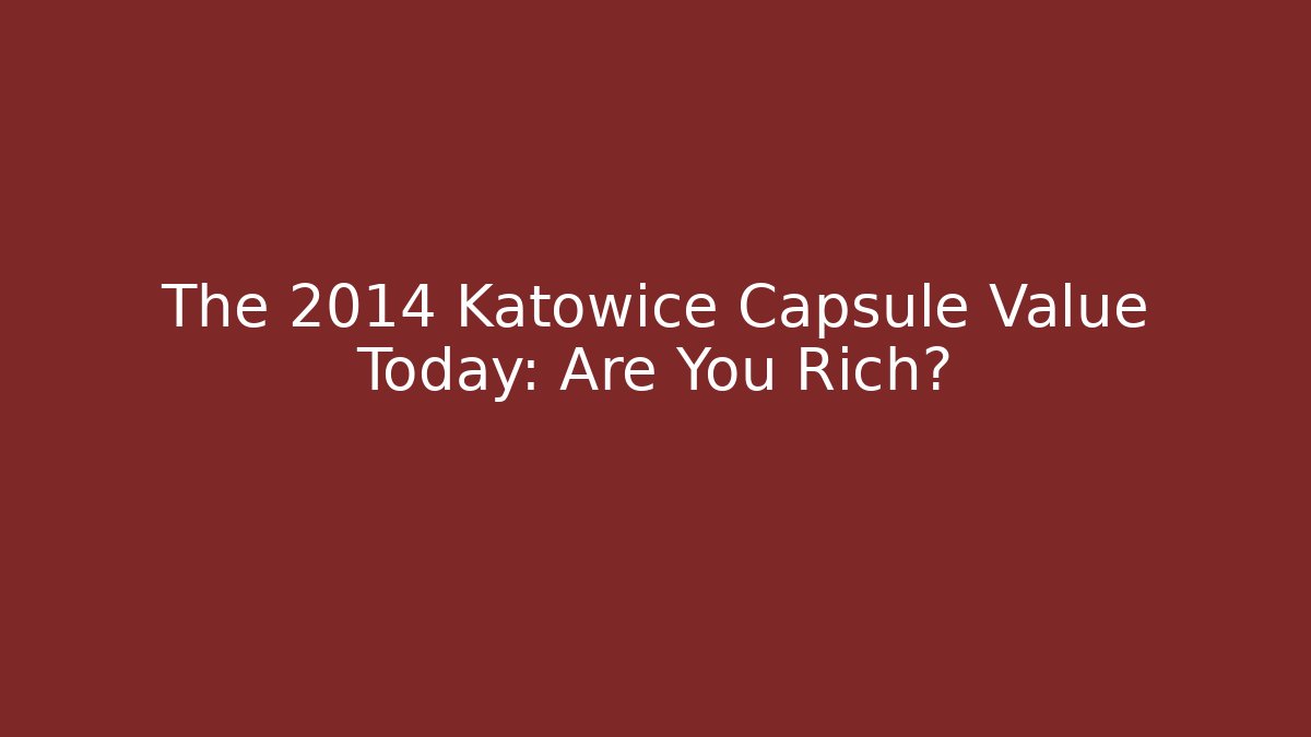 The 2014 Katowice Capsule Value Today: Are You Rich?