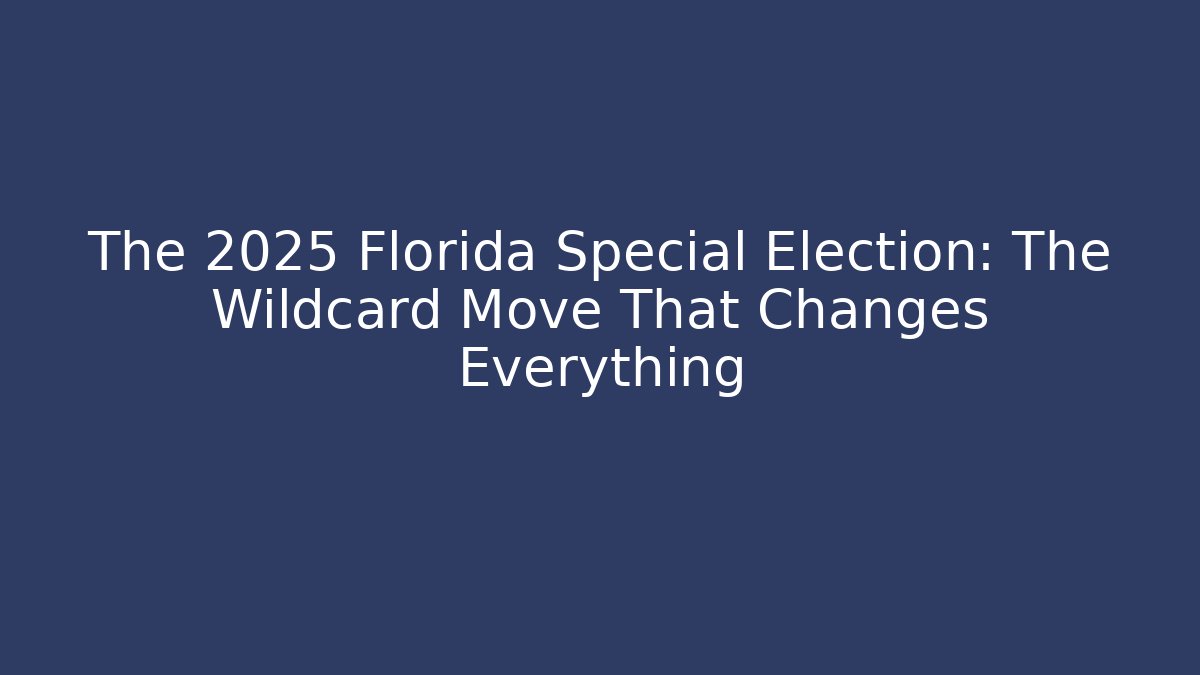 The 2025 Florida Special Election: The Wildcard Move That Changes Everything