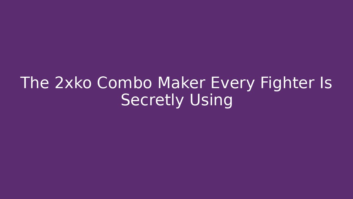 The 2xko Combo Maker Every Fighter Is Secretly Using - Vintage E-Juice