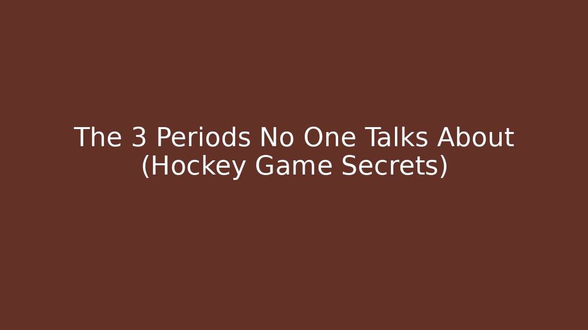 The 3 Periods No One Talks About (Hockey Game Secrets)