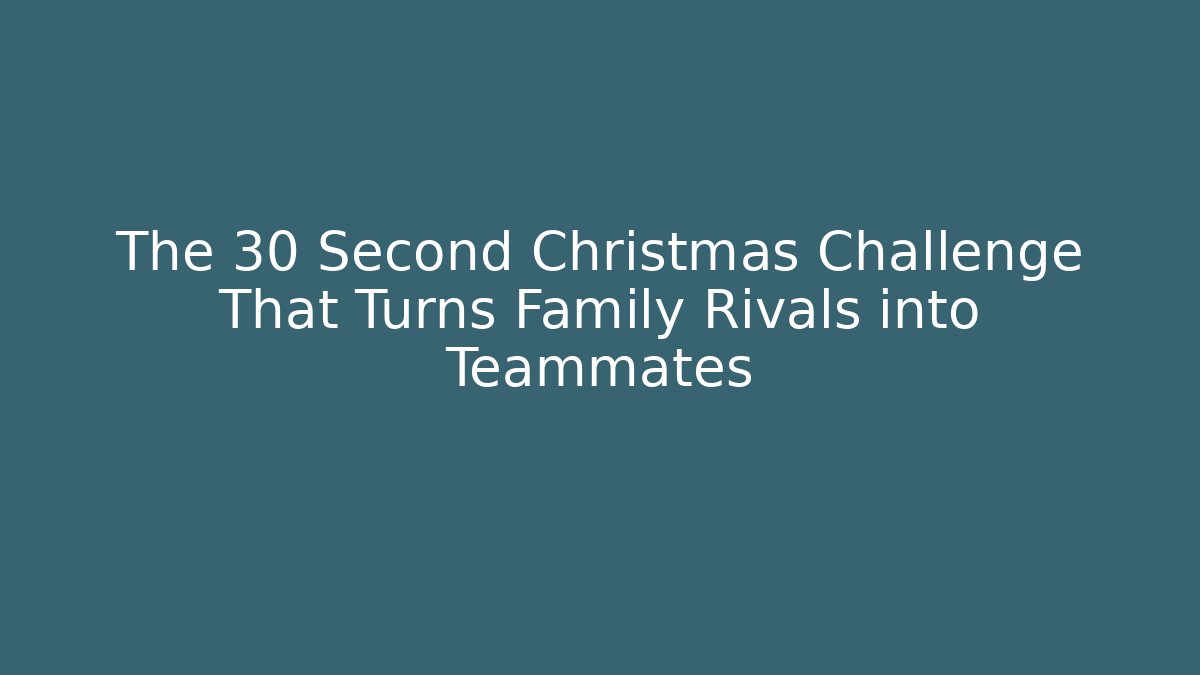 The 30 Second Christmas Challenge That Turns Family Rivals into Teammates - Vintage E-Juice
