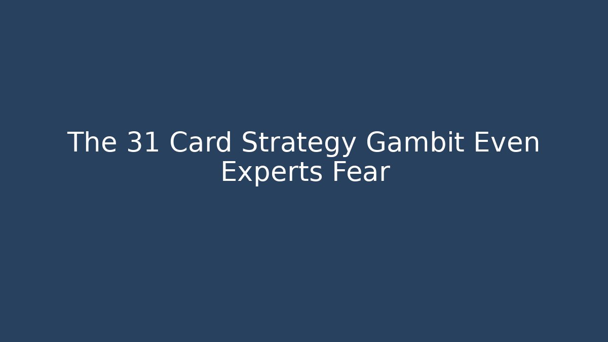 The 31 Card Strategy Gambit Even Experts Fear - Vintage E-Juice