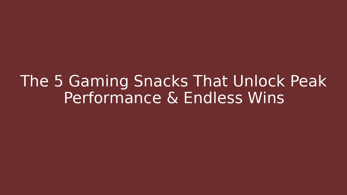The 5 Gaming Snacks That Unlock Peak Performance & Endless Wins