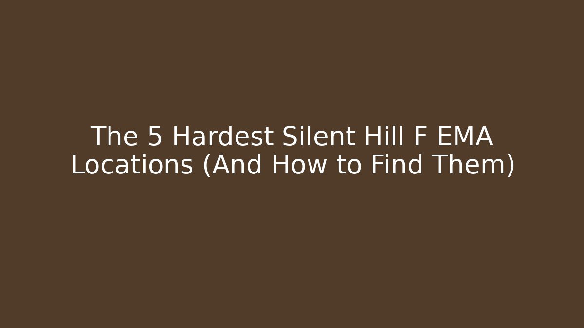 The 5 Hardest Silent Hill F EMA Locations (And How to Find Them)