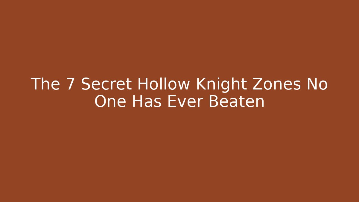 The 7 Secret Hollow Knight Zones No One Has Ever Beaten