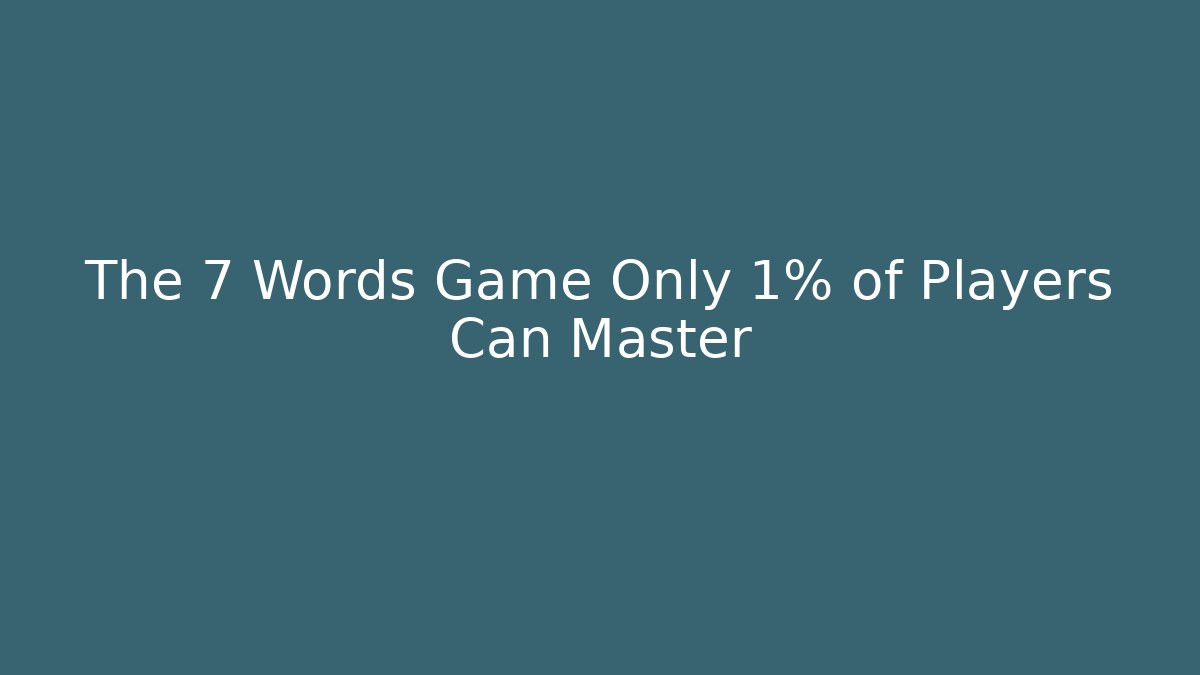 The 7 Words Game Only 1% of Players Can Master