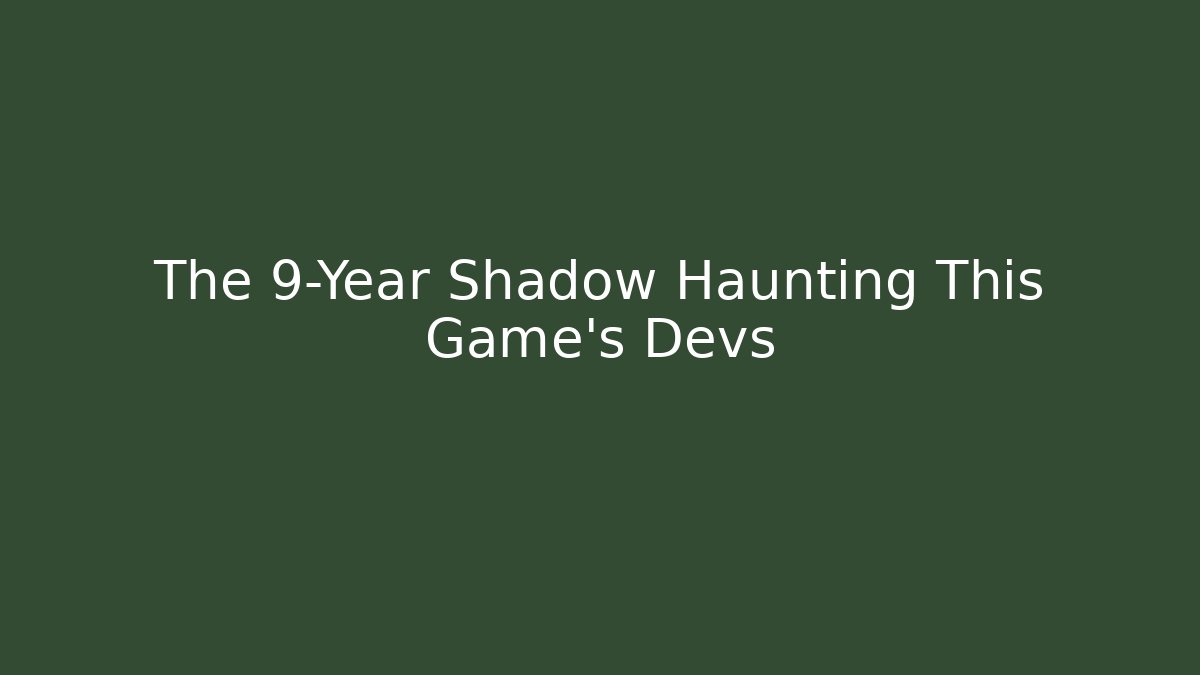 The 9-Year Shadow Haunting This Game's Devs