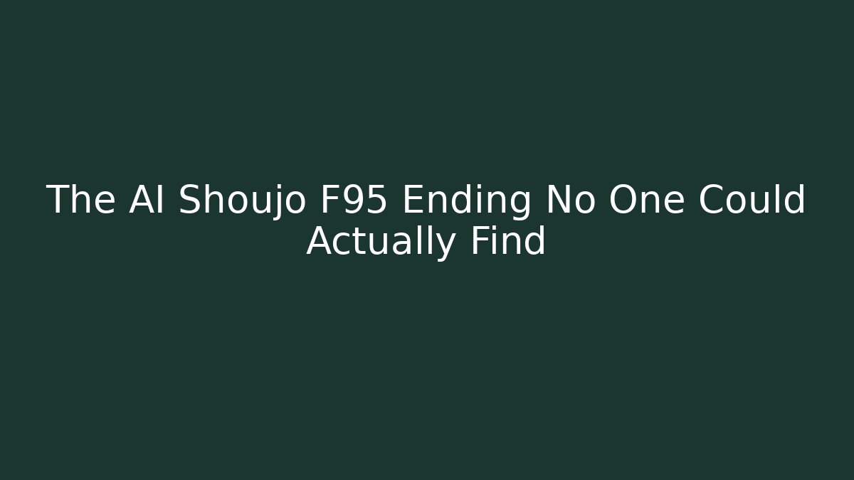 The AI Shoujo F95 Ending No One Could Actually Find