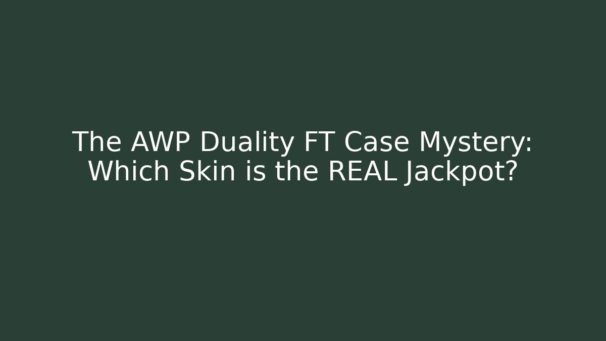 The AWP Duality FT Case Mystery: Which Skin is the REAL Jackpot?