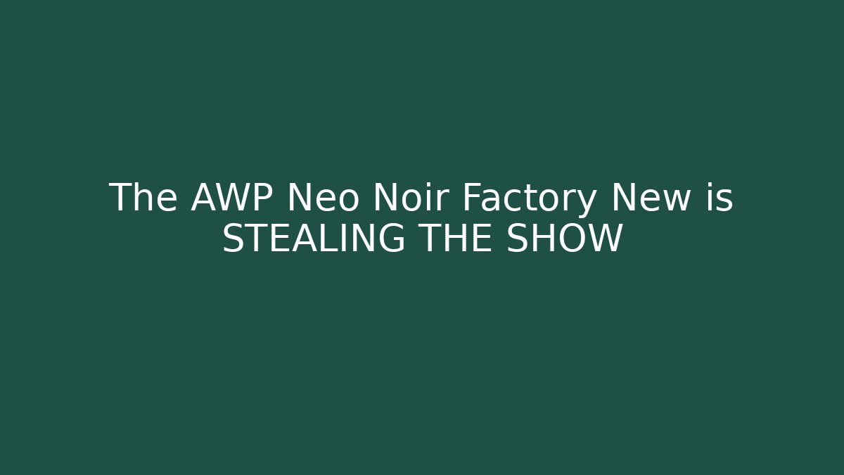 The AWP Neo Noir Factory New is STEALING THE SHOW - Vintage E-Juice